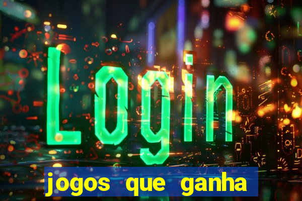 jogos que ganha dinheiro sem pagar